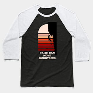 Faith Can Move Mountains Baseball T-Shirt